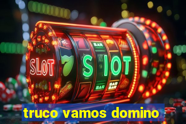 truco vamos domino