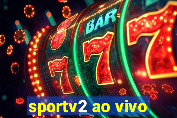 sportv2 ao vivo