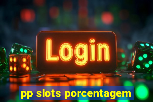 pp slots porcentagem