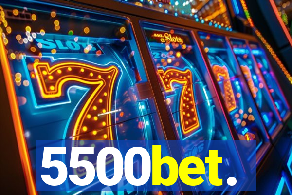 5500bet.