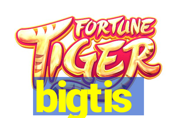 bigtis