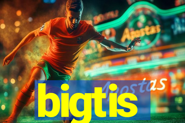 bigtis
