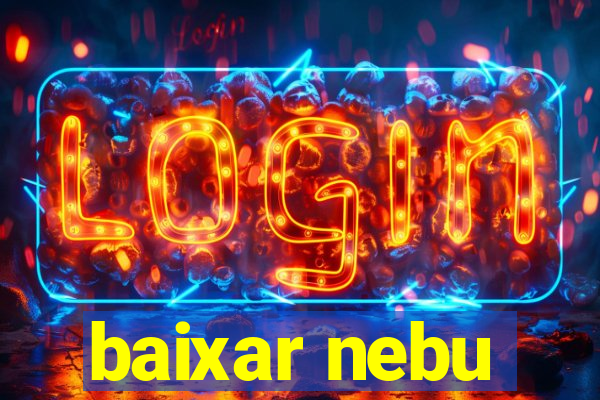 baixar nebu