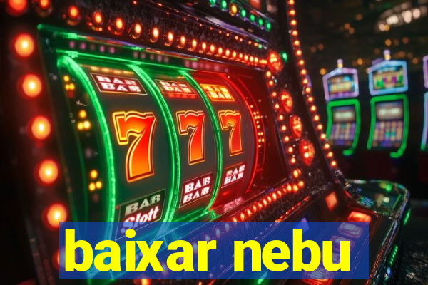 baixar nebu