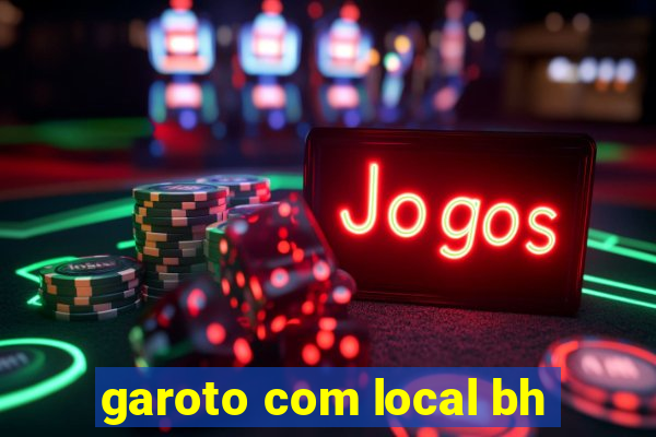 garoto com local bh