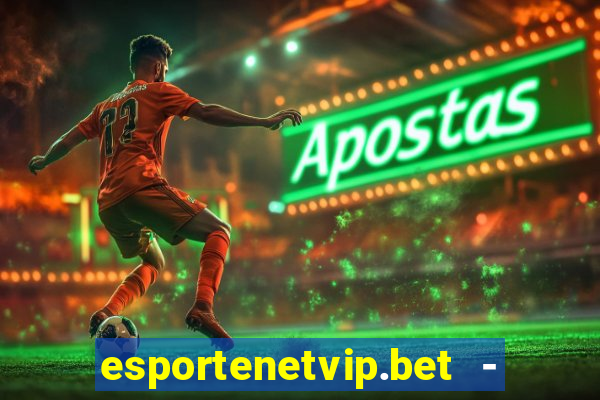 esportenetvip.bet - apostas online