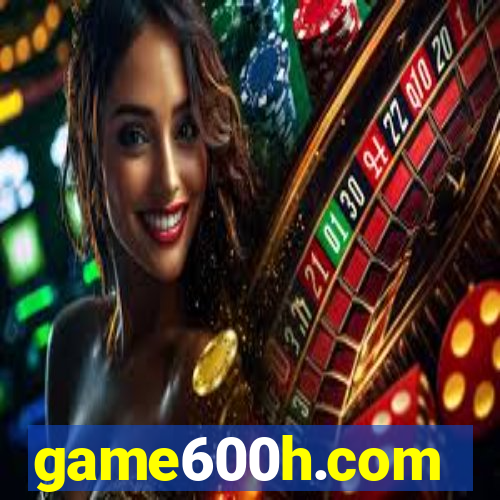 game600h.com