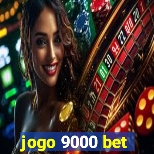 jogo 9000 bet