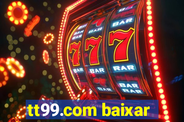 tt99.com baixar