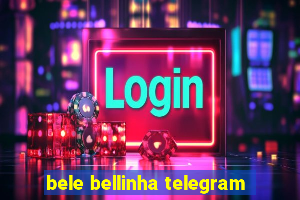 bele bellinha telegram