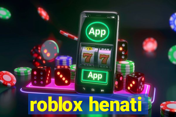 roblox henati