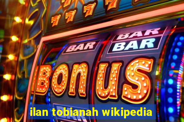 ilan tobianah wikipedia