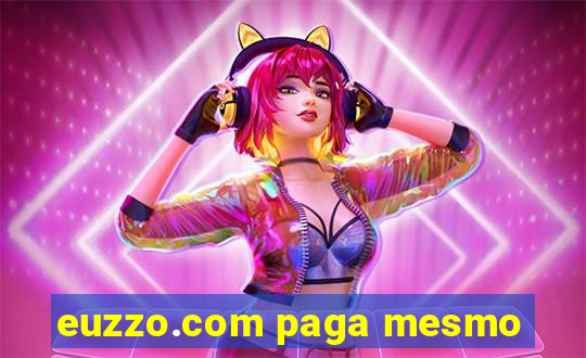 euzzo.com paga mesmo