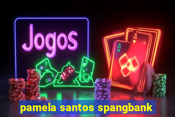 pamela santos spangbank