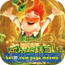 bet10.com paga mesmo