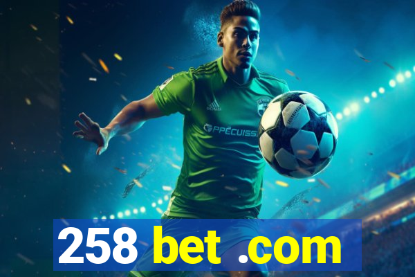 258 bet .com