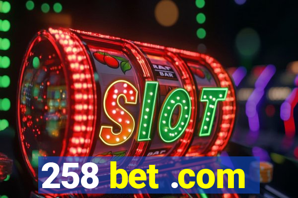 258 bet .com