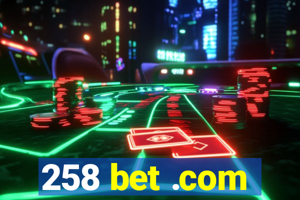 258 bet .com