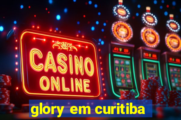 glory em curitiba