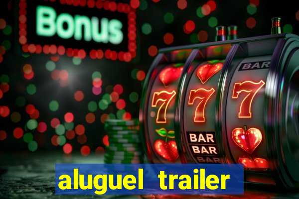 aluguel trailer porto alegre