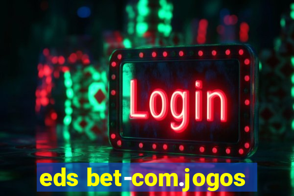 eds bet-com.jogos