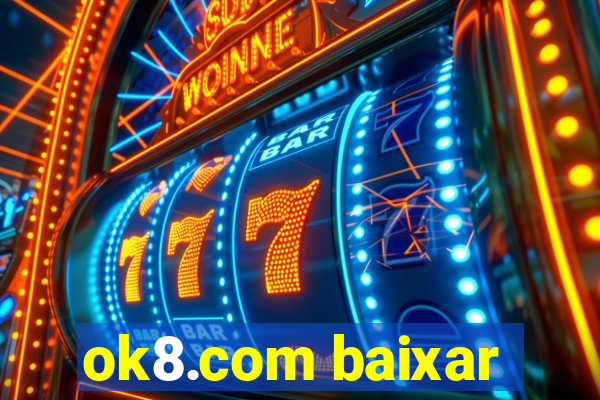 ok8.com baixar