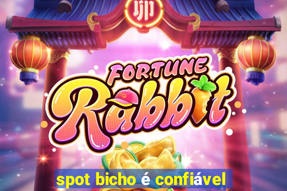 spot bicho é confiável