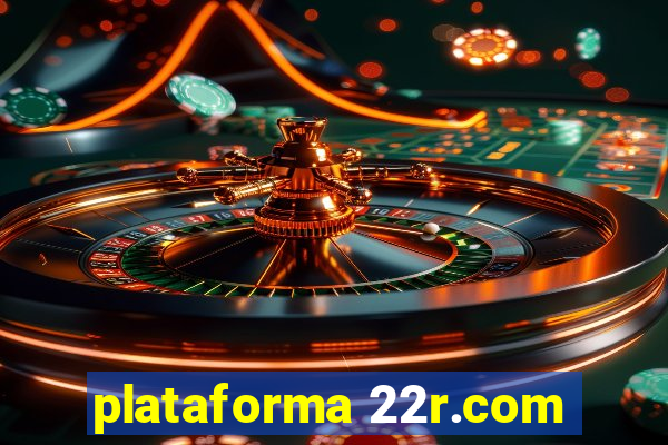 plataforma 22r.com