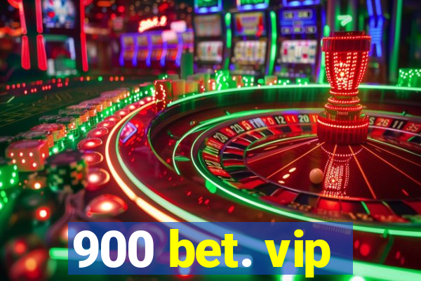 900 bet. vip
