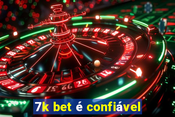 7k bet é confiável