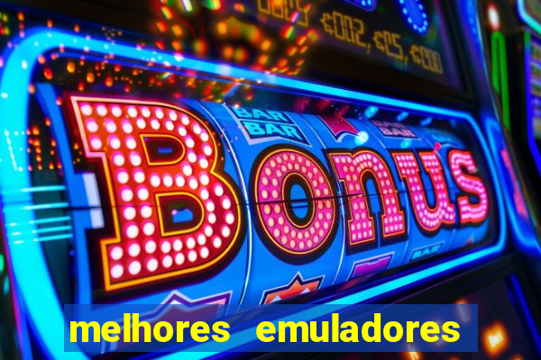 melhores emuladores para pc fraco