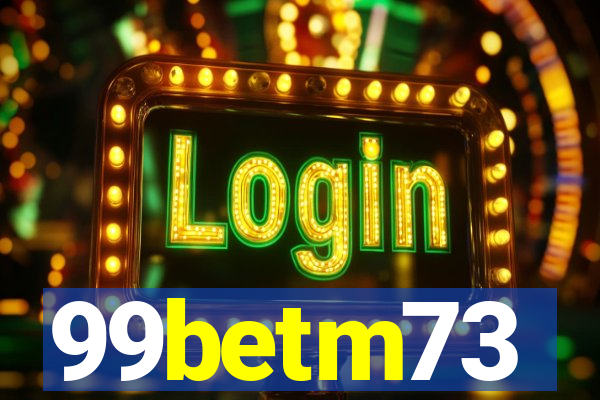 99betm73
