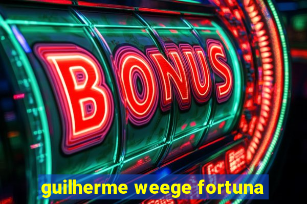 guilherme weege fortuna