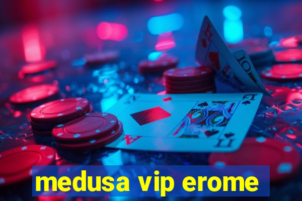 medusa vip erome