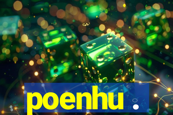poenhu .