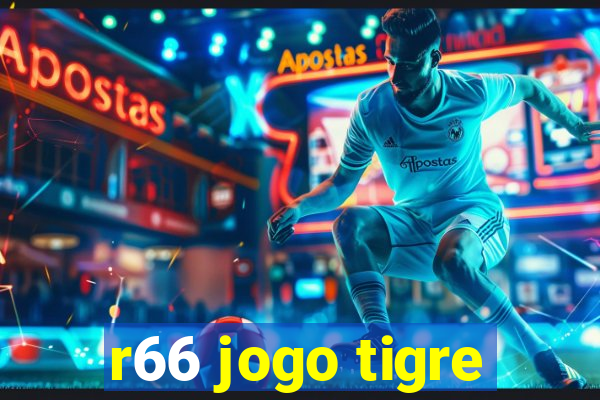 r66 jogo tigre