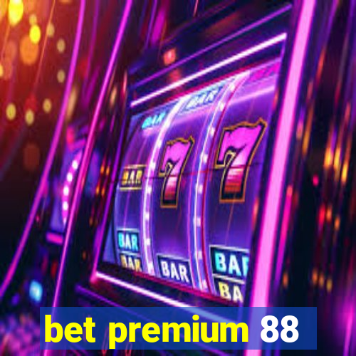 bet premium 88