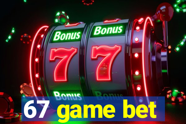 67 game bet