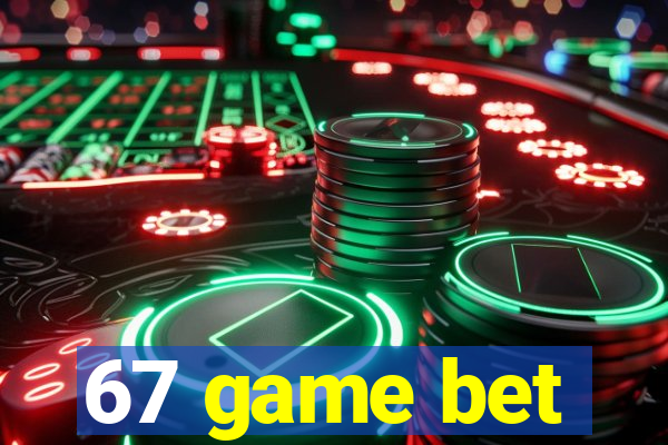 67 game bet