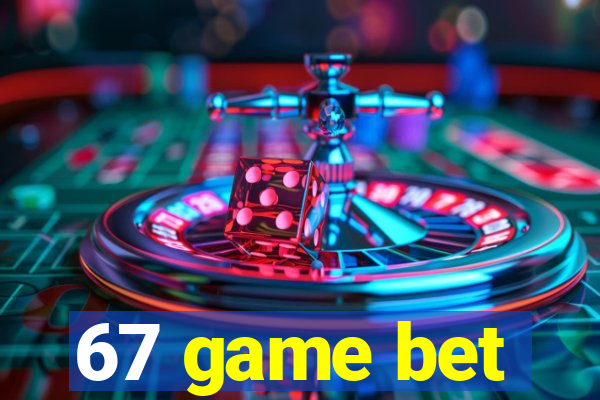 67 game bet
