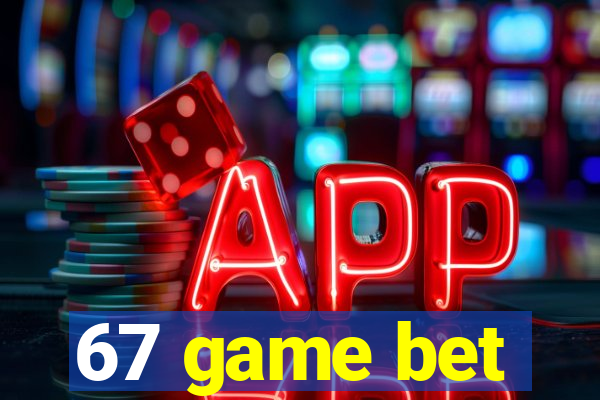 67 game bet