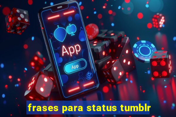 frases para status tumblr