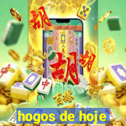 hogos de hoje