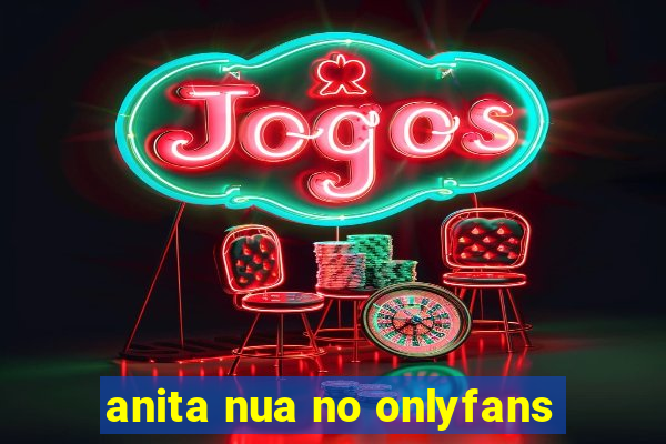 anita nua no onlyfans