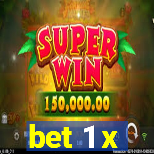 bet 1 x