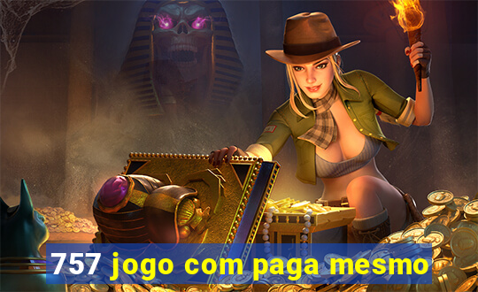 757 jogo com paga mesmo