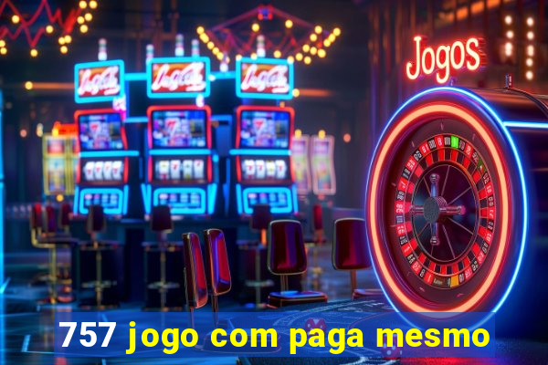 757 jogo com paga mesmo