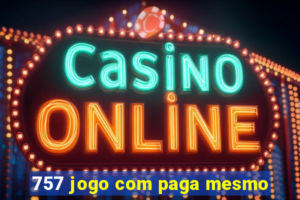 757 jogo com paga mesmo