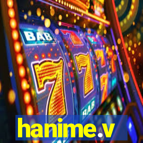 hanime.v
