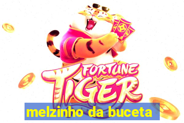 melzinho da buceta